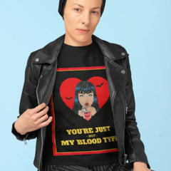 Your Just Not my Blood Type T-Shirt