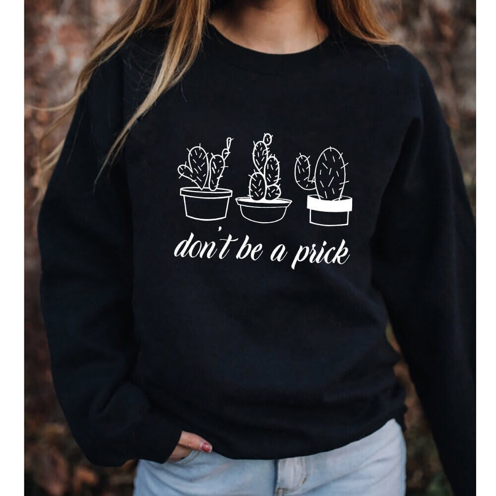 Do not Be A Prick Vegan Sweatshirt