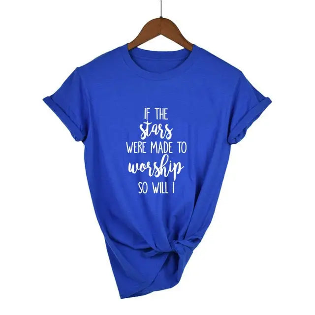 If The Stars Were Made To Worship So Will I T-Shirt - Blue