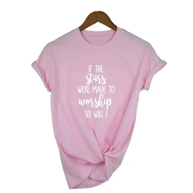 If The Stars Were Made To Worship So Will I T-Shirt - Pink