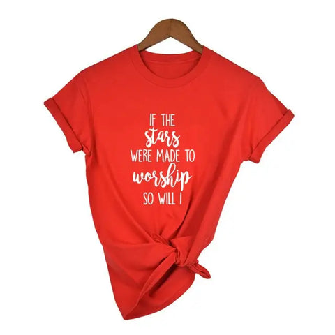 If The Stars Were Made To Worship So Will I T-Shirt