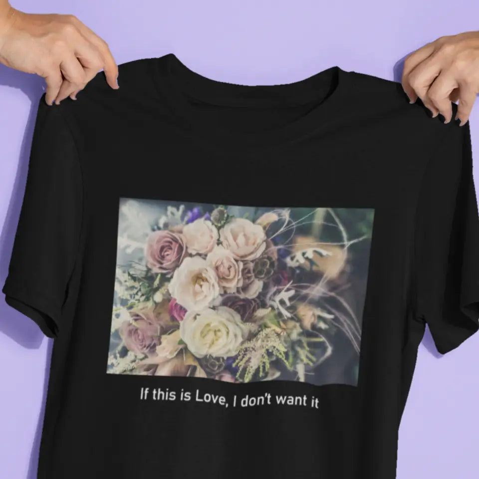 If This Is Love, I don’t Want it Feminism T-Shirt