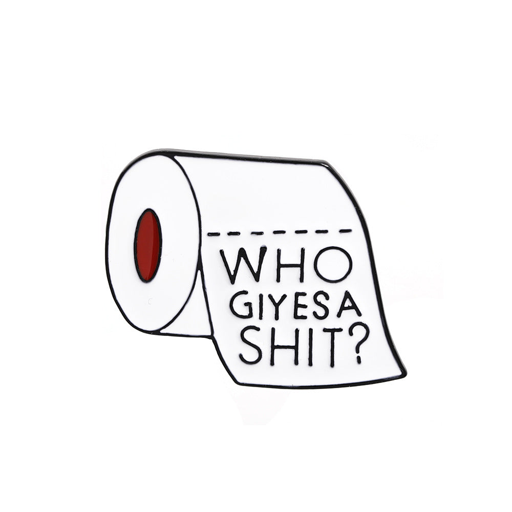 Toilet Paper Enamel Brooch - Who Gives a Shit / One Size -