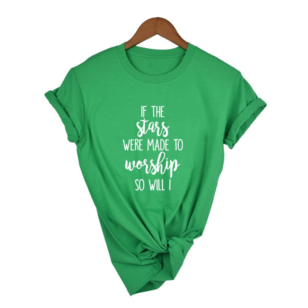 If The Stars Were Made To Worship So Will I T-Shirt - Green